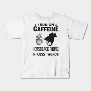 I Run On Caffeine Horseback riding And Cuss Words Kids T-Shirt